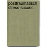 Posttraumatisch stress-succes by Hans van der Beek