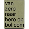 Van Zero naar Hero op bol.com by Tina Gosravani