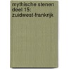 Mythische Stenen Deel 15: Zuidwest-Frankrijk door Hendrik Gommer
