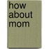 How About Mom