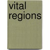 Vital Regions by Roland Jan Kuipers