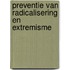 Preventie van radicalisering en extremisme