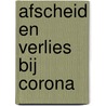 Afscheid en verlies bij corona by Mieke Deltomme