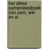 het dikke samenleesboek van sam, wik en ei door Maria van Eeden