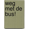 weg met de bus! door Thijs Goverde