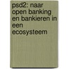 PSD2: naar open banking en bankieren in een ecosysteem door E.J. van Praag