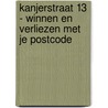 Kanjerstraat 13 - Winnen en verliezen met je postcode door Peter de Ruiter