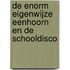 De enorm eigenwijze eenhoorn en de schooldisco