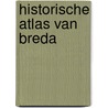 Historische Atlas van Breda door Ton Kappelhof
