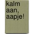 Kalm aan, AAPJE!