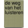De weg van het luisteren by Julia Cameron
