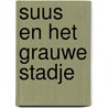 Suus en het grauwe stadje by Wendy van Groeninge