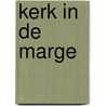 Kerk in de marge by Thijs Tromp