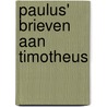 Paulus' brieven aan Timotheus door J. van Andel