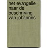 Het Evangelie naar de beschrijving van Johannes door J. van Andel
