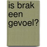 Is brak een gevoel? by Susan van Hooijdonk