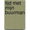 Tijd met mijn buurman by Joeri Van Veen