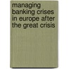 Managing banking crises in Europe after the great crisis door Onbekend