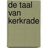 De taal van Kerkrade by Lei Heijenrath