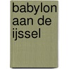 Babylon aan de IJssel by Marcel Roijaards