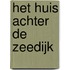 Het huis achter de zeedijk