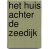 Het huis achter de zeedijk door Jetty Hage