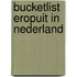 Bucketlist eropuit in Nederland