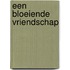 Een bloeiende vriendschap