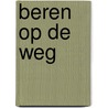 Beren op de weg door Willemijn Stockmann