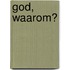 God, waarom?