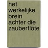 Het werkelijke brein achter Die Zauberflöte door Tjeu van den Berk