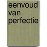 Eenvoud van Perfectie by Ramo de Boer