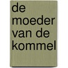 De moeder van de Kommel by Elisabeth Strouven