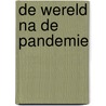 De wereld na de pandemie door Fareed Zakaria