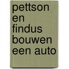 Pettson en Findus bouwen een auto door Sven Nordqvist
