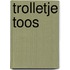 Trolletje Toos