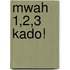 Mwah 1,2,3 kado!