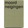 Moord Neigingen door B.J. Starink