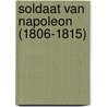 Soldaat van Napoleon (1806-1815) by Joost Welten