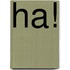 Ha!