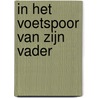 In het voetspoor van zijn vader by Danielle Steel