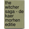 The Witcher Saga - De Kaer Morhen editie door Andrzej Sapkowski