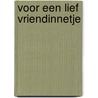 Voor een lief vriendinnetje by Elma van Vliet