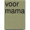Voor mama by Elma van Vliet