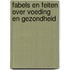 Fabels en feiten over voeding en gezondheid