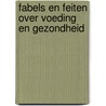 Fabels en feiten over voeding en gezondheid by Eric De Maerteleire