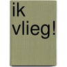 Ik vlieg! door Kim Veenman