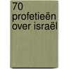 70 profetieën over Israël by Jaap Dieleman