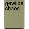 Gewijde chaos by Annemarie van Heijningen-Steenbergen