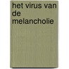 Het virus van de melancholie door Huub Mous